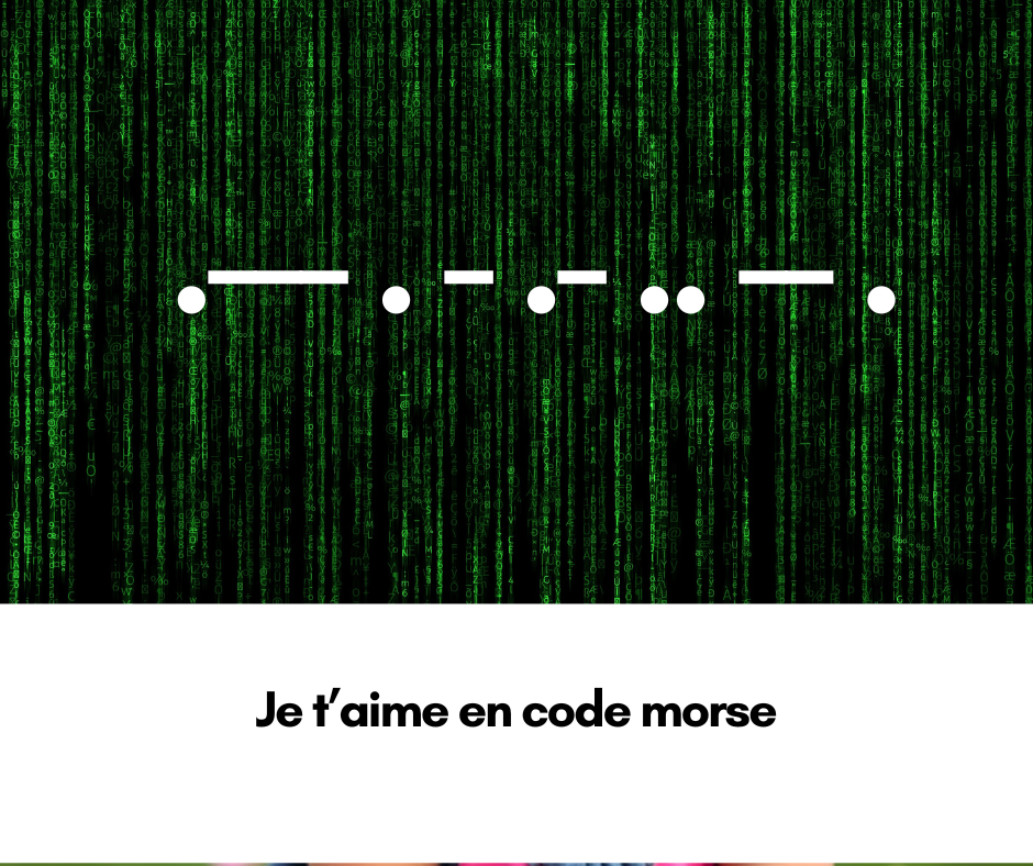 Je t’aime en code morse